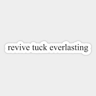 Revive Tuck Everlasting Sticker